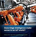 Does ‘Edge Intelligence’ make sense in an IoT world? Does ‘Edge Intelligence’ make sense in an IoT world?