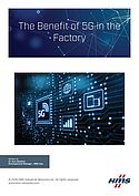 The Benefit of 5G in the Factory The Benefit of 5G in the Factory