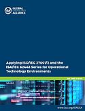 Applying ISO/IEC 27001/2 and the ISA/IEC 62443 Series for Operational Technology Environments Applying ISO/IEC 27001/2 and the ISA/IEC 62443 Series for Operational Technology Environments