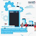 Automatisation : cinq tendances à suivre. Par Bosch Rexroth Automatisation : cinq tendances à suivre. Par Bosch Rexroth