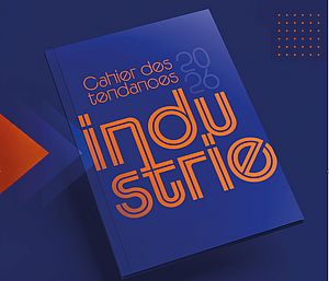 Le Cahier des tendances de l’industrie met en lumière une réindustrialisation déjà engagée Le Cahier des tendances de l’industrie met en lumière une réindustrialisation déjà engagée
