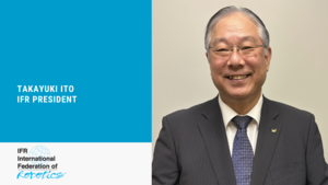 Takayuki Ito Elected President of The International Federation of Robotics