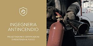 Ingegneria antincendio: progettazione e certificazioni di resistenza al fuoco