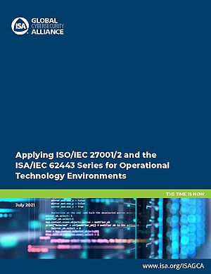 Applying ISO/IEC 27001/2 and the ISA/IEC 62443 Series for Operational Technology Environments