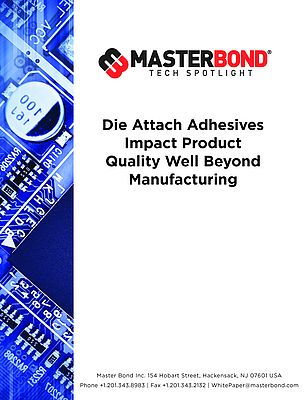 Die Attach Adhesives Impact Product Quality Well Beyond Manufacturing