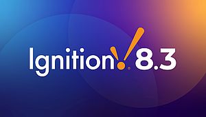 Ignition 8.3 fait évoluer l’historisation et l’intégration des données industrielles