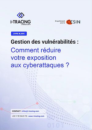 Gestion des vulnérabilités : un livre blanc pour réduire votre exposition aux cyberattaques