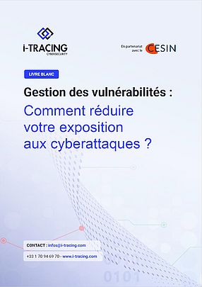 Gestion des vulnérabilités : un livre blanc pour réduire votre exposition aux cyberattaques
